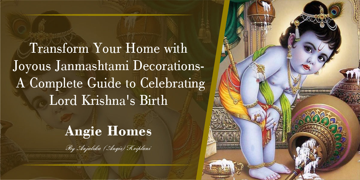 Transform Your Home with Joyous Janmashtami Decorations- A Complete Guide to Celebrating Lord Krishna's Birth