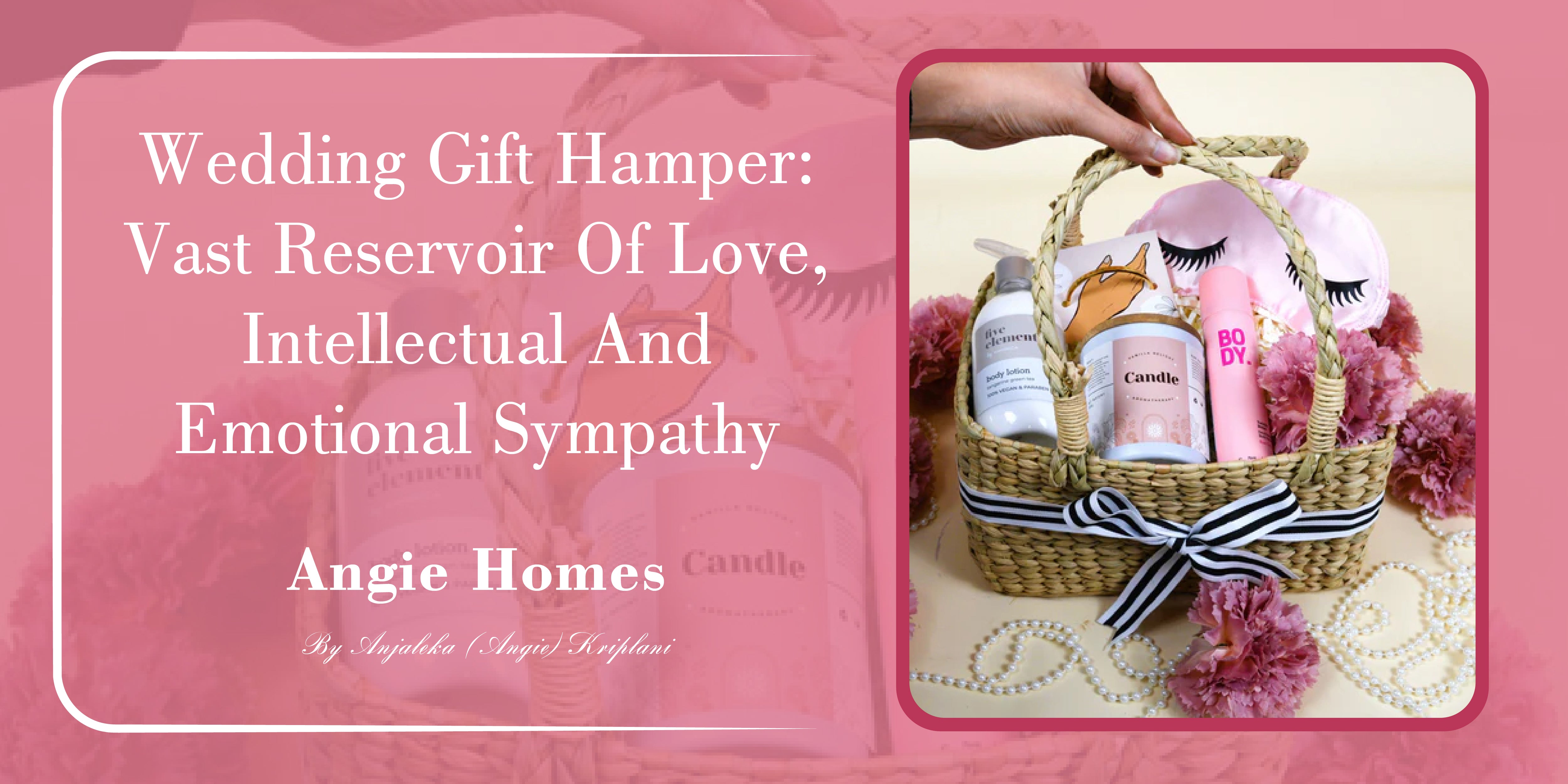 Wedding Gift Hamper: Vast Reservoir of Love, Intellectual and Emotional Sympathy