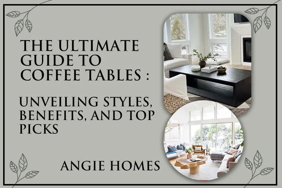 The Ultimate Guide to Coffee Tables: Unveiling Styles, Benefits, and Top Picks