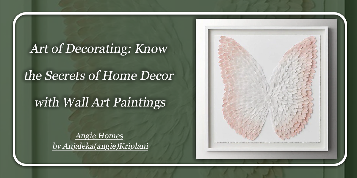Art of Decorating: Know the Secrets of Home Decor with Wall Art Paintings