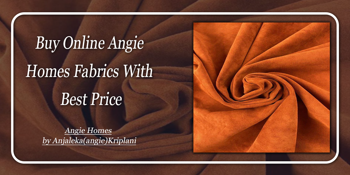 Buy Angie Homes Luxury Fabrics Online with Best Price