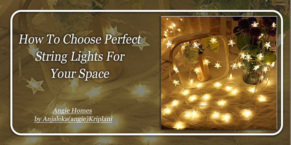 How to Choose the Perfect String Lights for Your Space – ANGIE HOMES