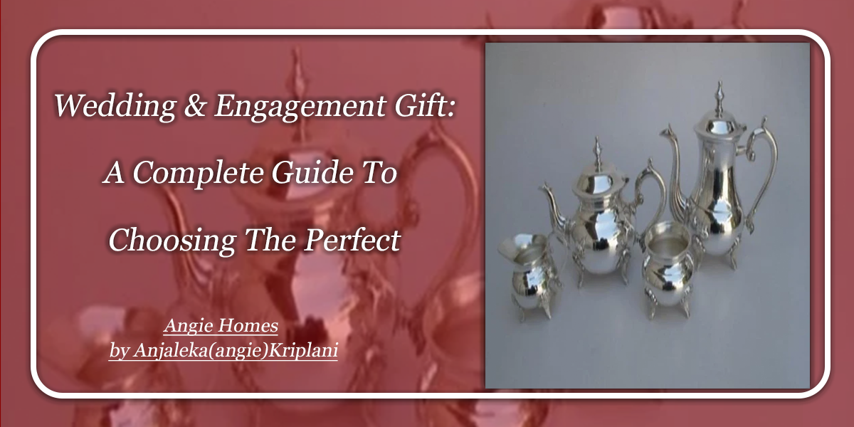 Wedding & Engagement Gifts: A Complete Guide to Choosing the Perfect Engagement Gifts